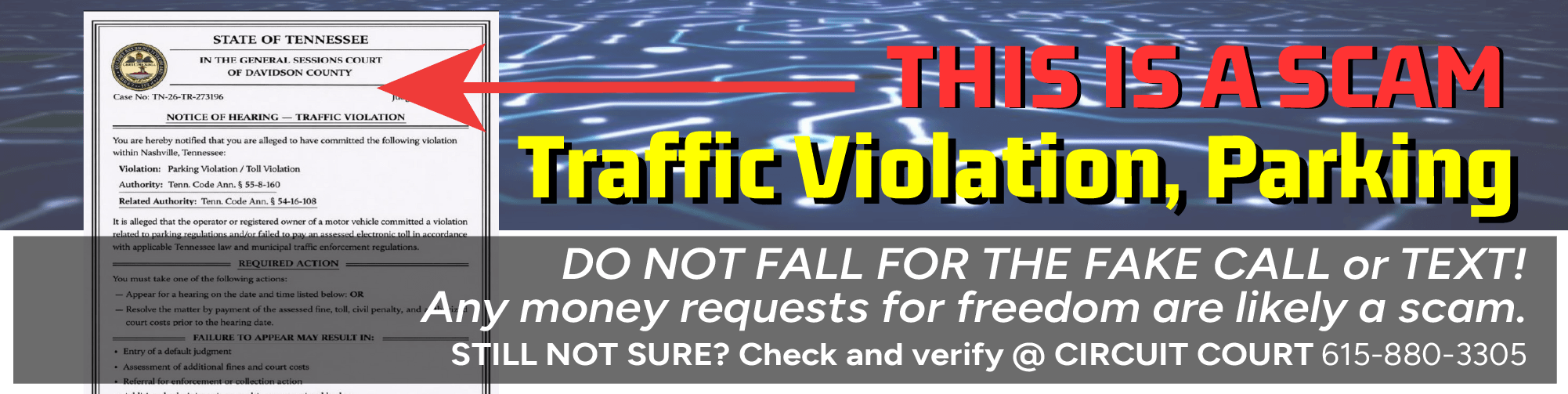 People are reporting they are receiving scam e-mails and text messages referencing an outstanding parking violation/toll violation. The messages include a link and/or QR code that leads to a fake website. Do not respond to the message or scan the QR code. Do not click on any links or attachments or provide any personal or financial information. Still ​uncertain? Contact the Circuit Court Clerk –  circuitclerkpr@nashville.gov – 615-880-3305