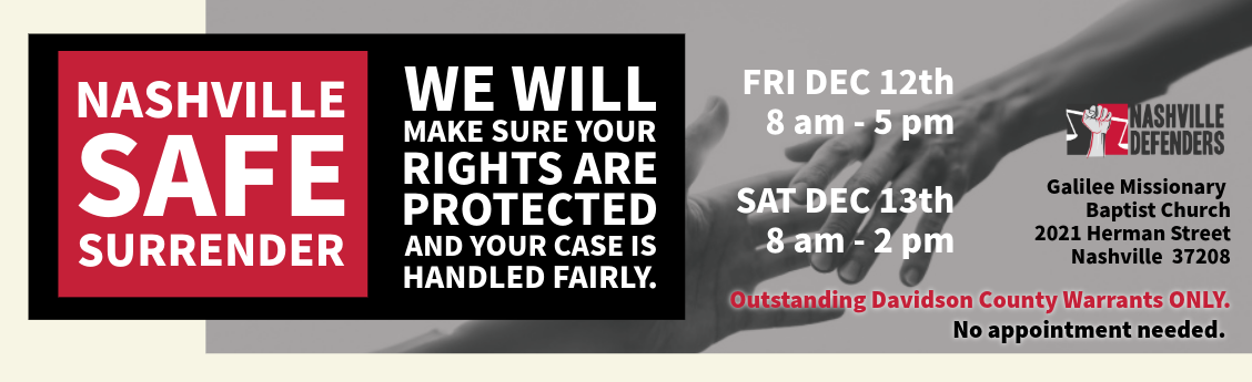 Image of outreached hand. Do you or someone you know have an outstanding Davidson County warrant for non-violent offenses? Did you miss a court date? You are encouraged to attend. The Nashville Defenders will provide representation and support services to participants.